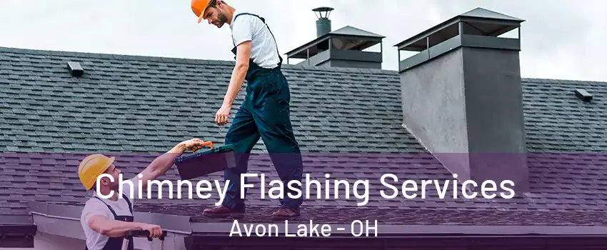  Chimney Flashing Services Avon Lake - OH