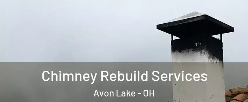  Chimney Rebuild Services Avon Lake - OH