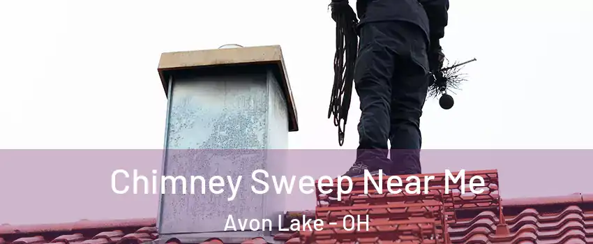  Chimney Sweep Near Me Avon Lake - OH