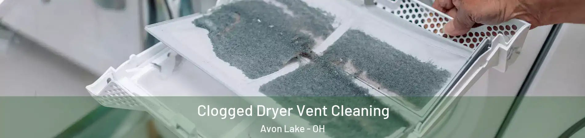 Clogged Dryer Vent Cleaning Avon Lake - OH