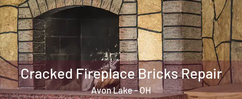  Cracked Fireplace Bricks Repair Avon Lake - OH