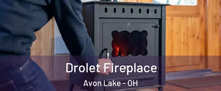  Drolet Fireplace Avon Lake - OH