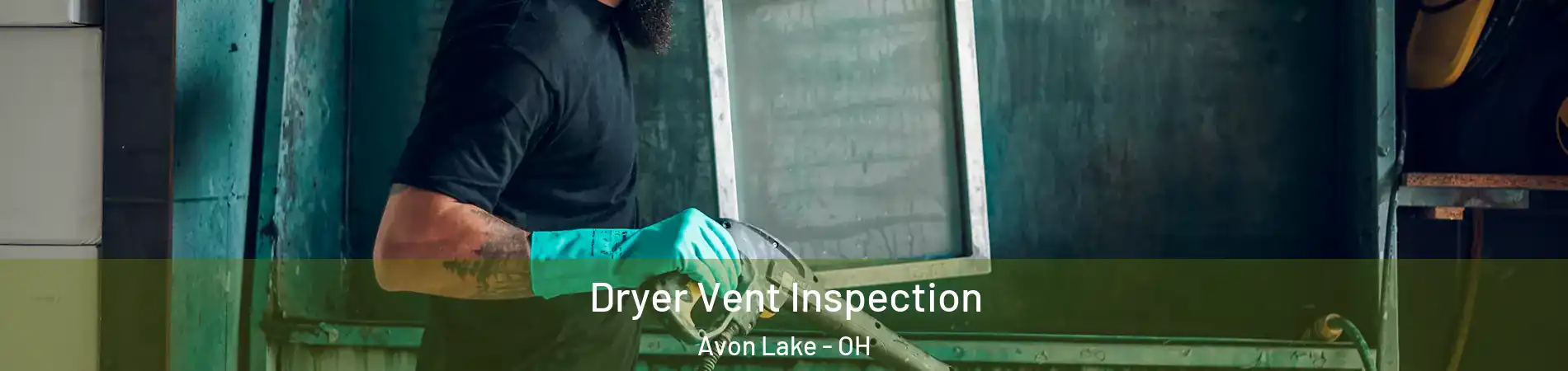  Dryer Vent Inspection Avon Lake - OH