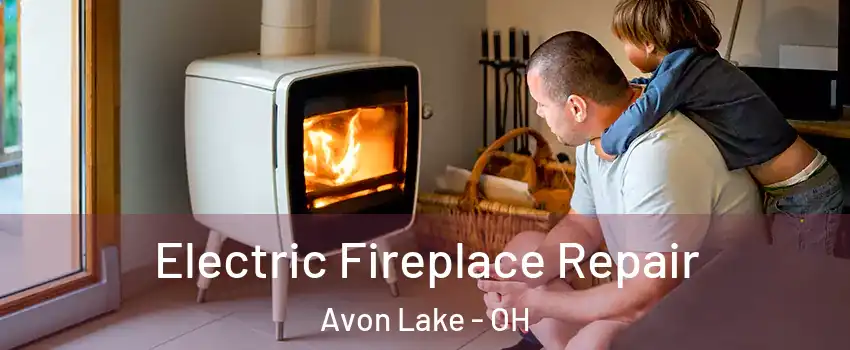  Electric Fireplace Repair Avon Lake - OH