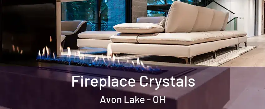  Fireplace Crystals Avon Lake - OH