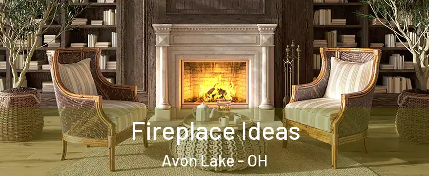  Fireplace Ideas Avon Lake - OH