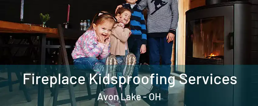  Fireplace Kidsproofing Services Avon Lake - OH