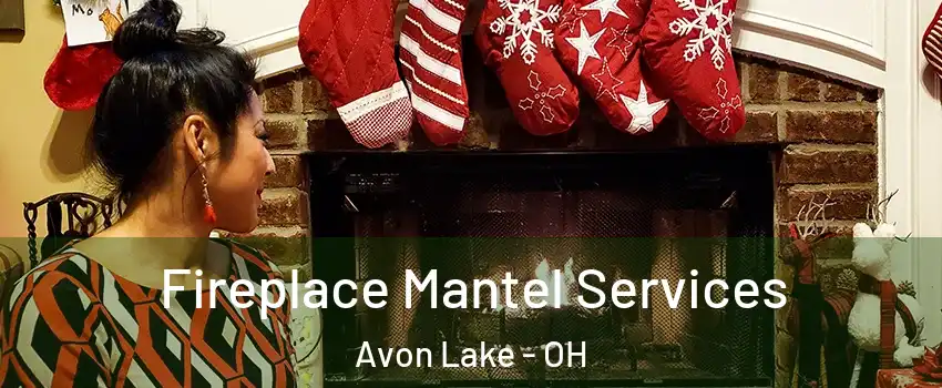  Fireplace Mantel Services Avon Lake - OH