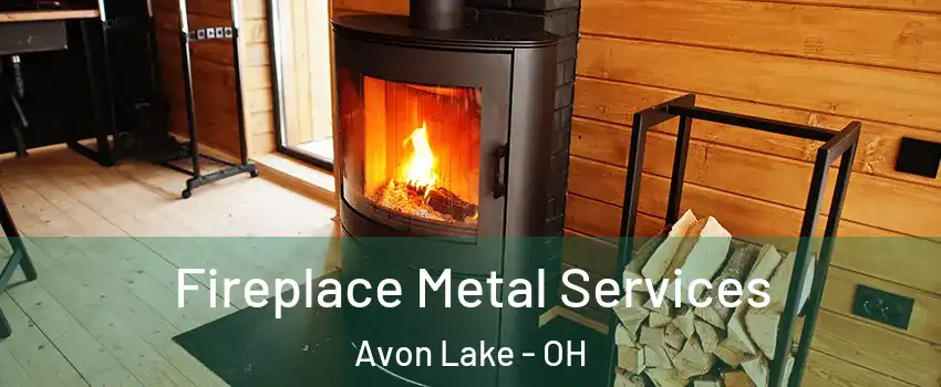  Fireplace Metal Services Avon Lake - OH