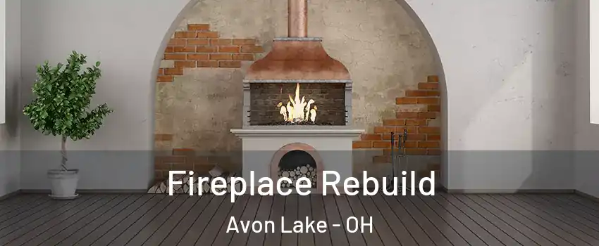 Fireplace Rebuild Avon Lake - OH