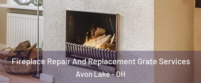  Fireplace Repair And Replacement Grate Services Avon Lake - OH