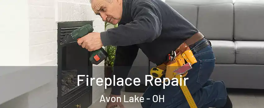  Fireplace Repair Avon Lake - OH