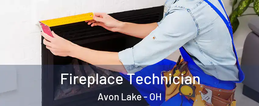  Fireplace Technician Avon Lake - OH