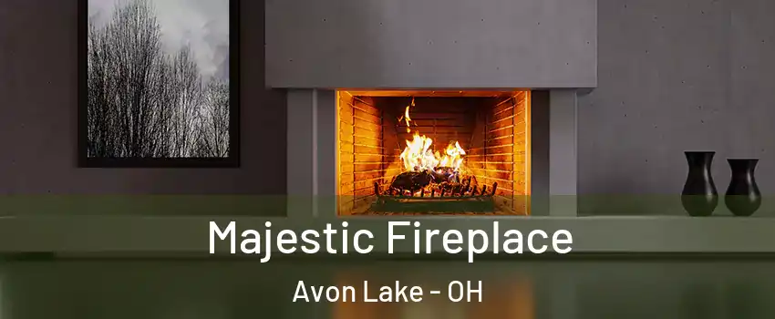  Majestic Fireplace Avon Lake - OH