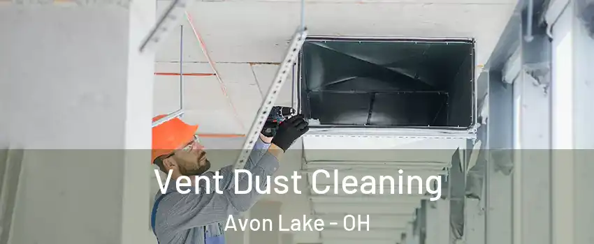  Vent Dust Cleaning Avon Lake - OH