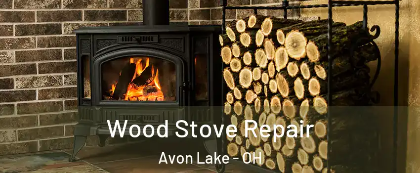  Wood Stove Repair Avon Lake - OH